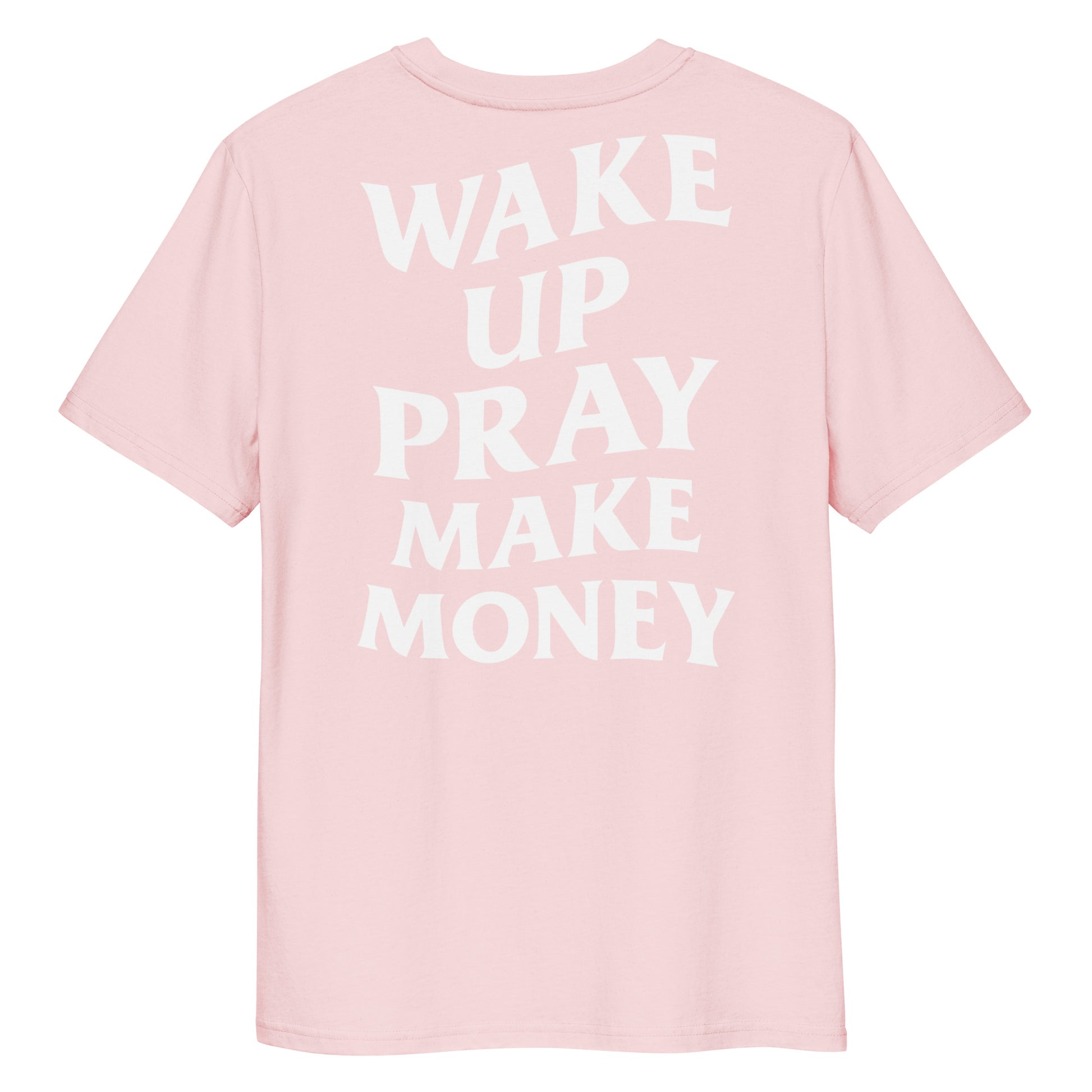 t-shirt rose wake up pray make money neg a vye manni dos