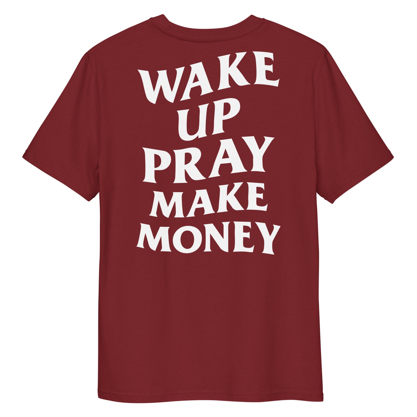 t-shirt rouge bordeaux wake up pray make money neg a vye manni dos